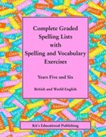 Complete Graded Spelling Lists With Spelling and Vocabulary Exercises, Years Five and Six
