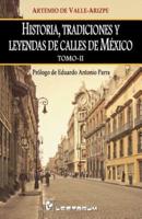 Historia, Tradiciones Y Leyendas De Calles De Mexico. Tomo II