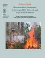 Hazardous Fuels Management in Subtropical Pine Flatwoods and Topical Pine Rocklands