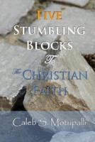 Five Stumbling Blocks to the Christian Faith