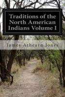 Traditions of the North American Indians Volume I