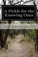 A Pickle for the Knowing Ones