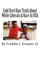 Cold Steel Raw Truth About White Liberals & Race in USA