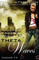 Theta Waves Book 3 (Episodes 7-9)