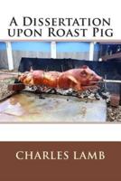 A Dissertation Upon Roast Pig