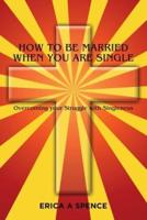 How to Be Married When You Are Single