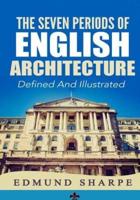 The Seven Periods of English Architecture: Defined & Illustrated
