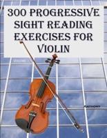300 Progressive Sight Reading Exercises for Violin