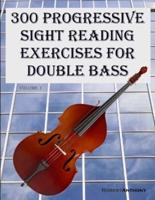 300 Progressive Sight Reading Exercises for Double Bass