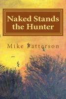 Naked Stands the Hunter