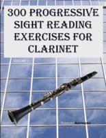 300 Progressive Sight Reading Exercises for Clarinet