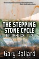 The Stepping Stone Cycle, Episodes 1-3