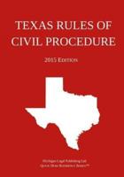 Texas Rules of Civil Procedure; 2015 Edition