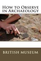 How to Observe in Archaeology