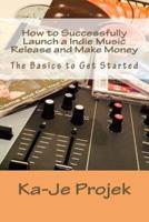 How to Successfully Launch a Indie Music Release and Make Money