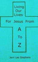 Living Our Lives for Jesus from A to Z