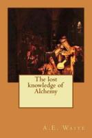 The Lost Knowledge of Alchemy