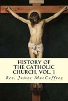 History of the Catholic Church, Vol. 1