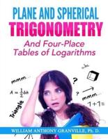 Plane and Spherical Trigonometry: "And Four-Place Tables of Logarithms"