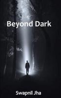 Beyond Dark