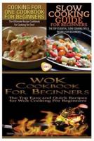 Cooking for One Cookbook for Beginners & Slow Cooking Guide for Beginners & Wok Cookbook for Beginners