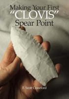 Making Your First "CLOVIS" Spear Point