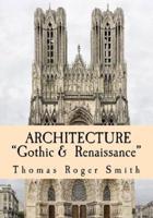 Architecture: "Gothic and Renaissance": Edited & Illustrated