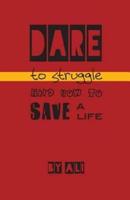 Dare to Struggle and How to Save a Life