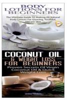 Body Lotions For Beginners & Coconut Oil & Weight Loss for Beginners