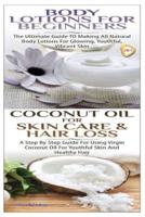 Body Lotions for Beginners & Coconut Oil for Skin Care & Hair Loss