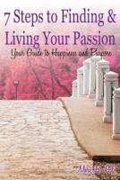 7 Steps to Finding & Living Your Passion