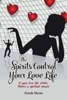 The Spirits Control Your Love Life