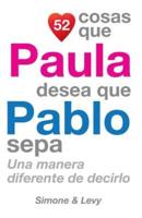 52 Cosas Que Paula Desea Que Pablo Sepa