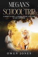 Megan's School Trip: A Spirit Guide, A Ghost Tiger, and One Scary Mother!