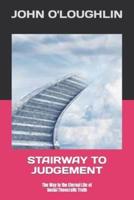 Stairway to Judgement: The Way to the Eternal Life of Social Theocratic Truth