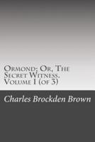 Ormond; Or, the Secret Witness. Volume I (Of 3)