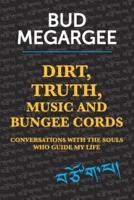 Dirt, TRUTH, Music and Bungee Cords