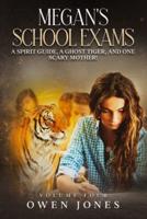 Megan's School Exams: A Spirit Guide, A Ghost Tiger, and One Scary Mother!