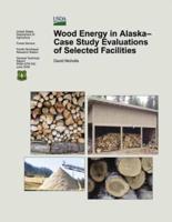 Wood Energy in Alaska-Case Study Evaluations of Selected Facilities