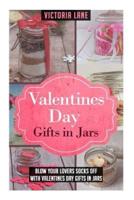 Valentines Day Gifts In Jars