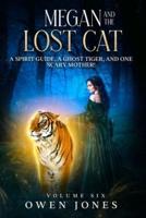 Megan and The Lost Cat: A Spirit Guide, A Ghost Tiger, and One Scary Mother!