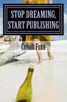 Stop Dreaming, Start Publishing