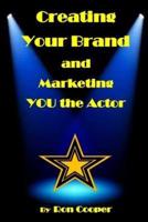 Creating Your Brand and Marketing YOU the Actor