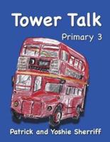 Tower Talk Primary 3