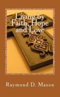Living by Faith, Hope and Love