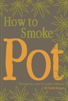 How to Smoke Pot