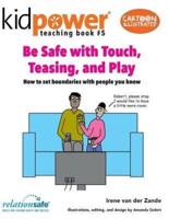 Be Safe With Touch, Teasing, & Play