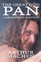 The Great God Pan - Large Print Edition