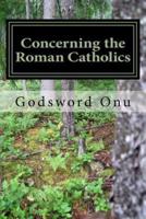 Concerning the Roman Catholics