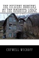 The Mystery Hunters At The Haunted Lodge